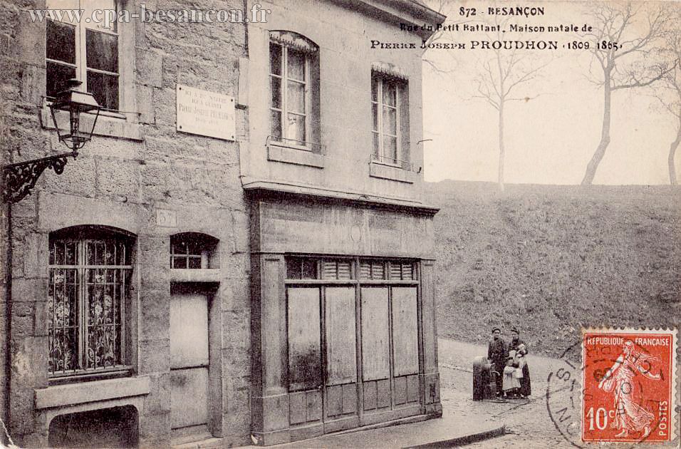 872 - Rue du Petit Battant. Maison natale de PIERRE JOSEPH PROUDHON (1809 - 1865)